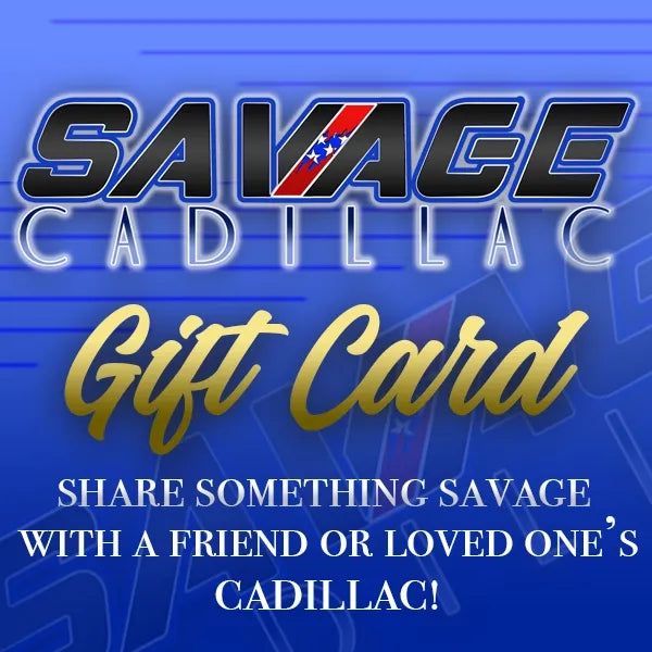 Savage Cadillac Gift Card